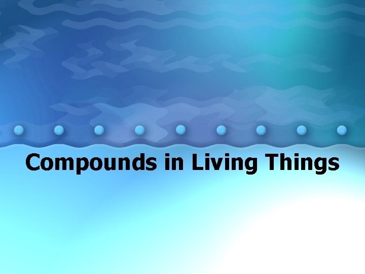 Compounds in Living Things 