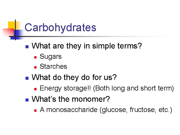 Carbohydrates n What are they in simple terms? n n n What do they