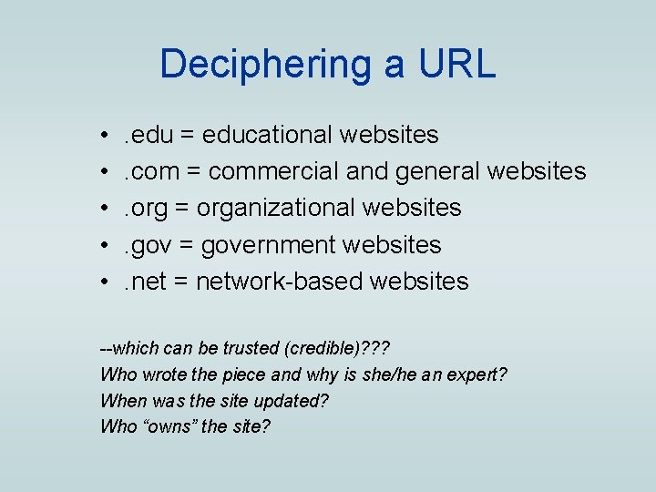 Deciphering a URL • • • . edu = educational websites. com = commercial