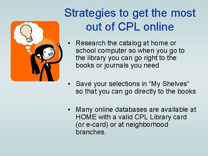 Strategies to get the most out of CPL online • Research the catalog at