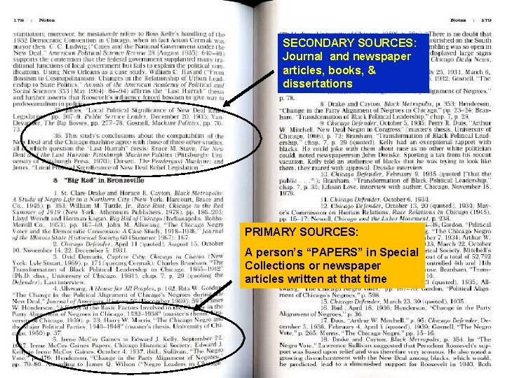 SECONDARY SOURCES: Journal and newspaper articles, books, & dissertations PRIMARY SOURCES: A person’s “PAPERS”