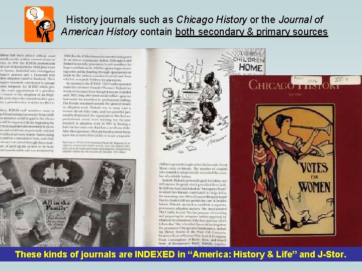 History journals such as Chicago History or the Journal of American History contain both