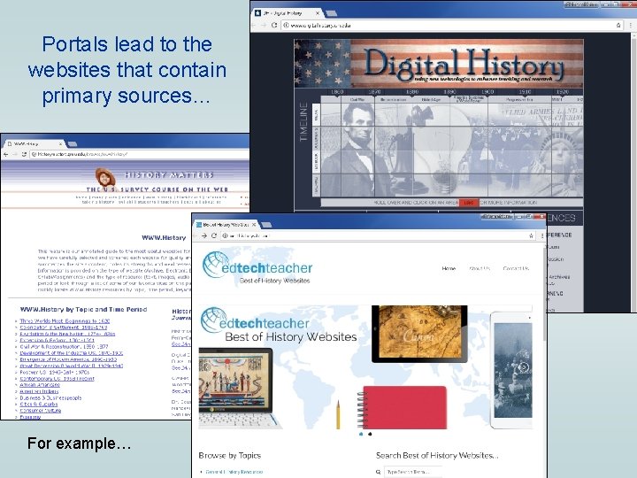 Portals lead to the websites that contain primary sources… For example… 