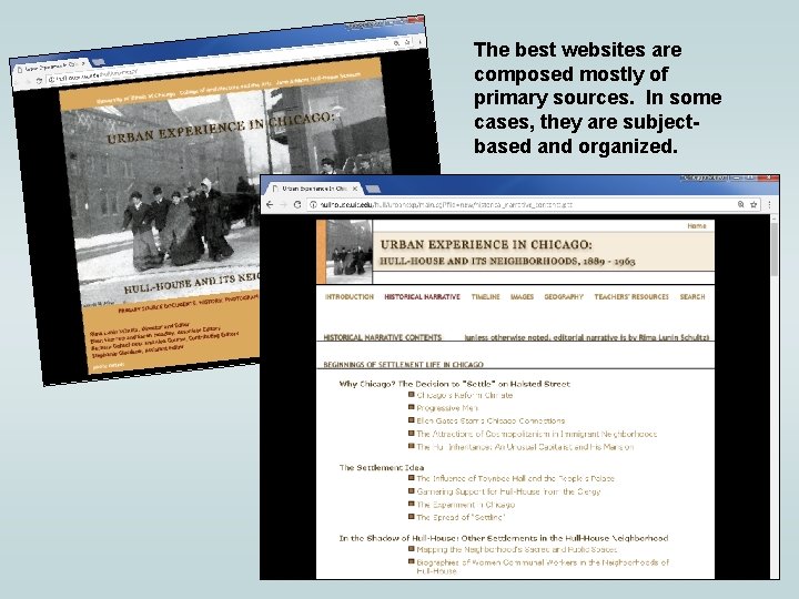 The best websites are composed mostly of primary sources. In some cases, they are