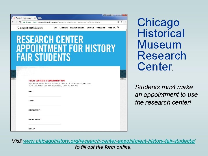 Chicago Historical Museum Research Center. Students must make an appointment to use the research