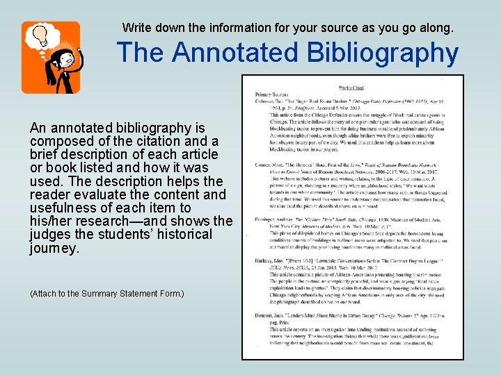 Write down the information for your source as you go along. The Annotated Bibliography