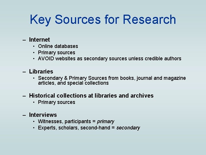 Key Sources for Research – Internet • Online databases • Primary sources • AVOID