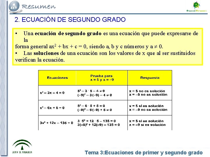 2. ECUACIÓN DE SEGUNDO GRADO • Una ecuación de segundo grado es una ecuación