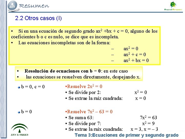 2. 2 Otros casos (I) • Si en una ecuación de segundo grado ax