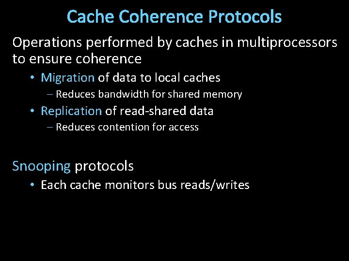 Cache Coherence Protocols Operations performed by caches in multiprocessors to ensure coherence • Migration