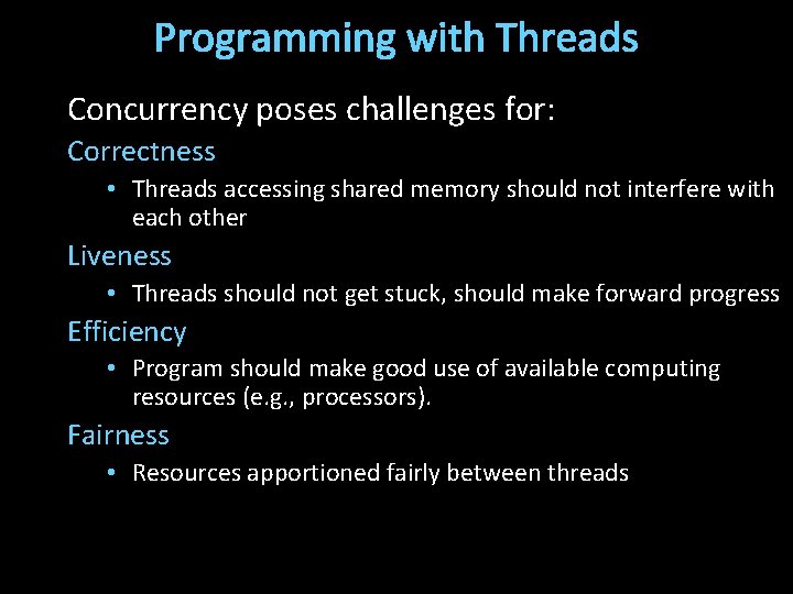 Programming with Threads Concurrency poses challenges for: Correctness • Threads accessing shared memory should