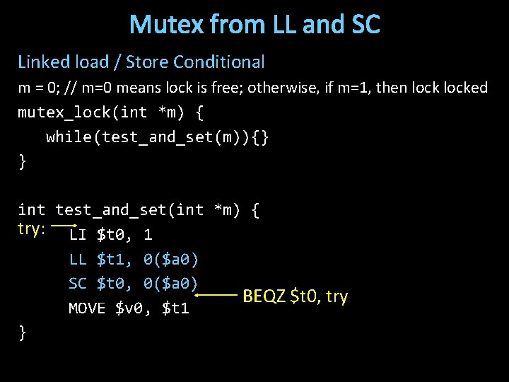 Mutex from LL and SC Linked load / Store Conditional m = 0; //