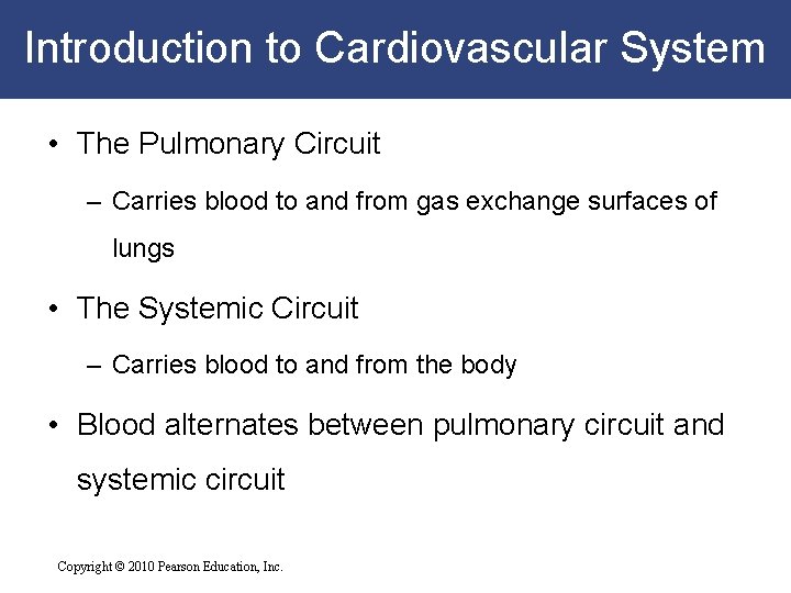 Introduction to Cardiovascular System • The Pulmonary Circuit – Carries blood to and from Introduction to Cardiovascular System • The Pulmonary Circuit – Carries blood to and from