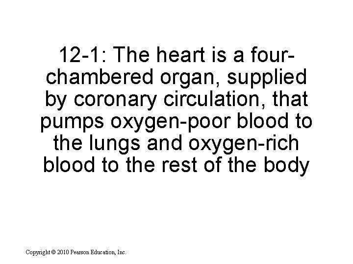 12 -1: The heart is a fourchambered organ, supplied by coronary circulation, that pumps 12 -1: The heart is a fourchambered organ, supplied by coronary circulation, that pumps