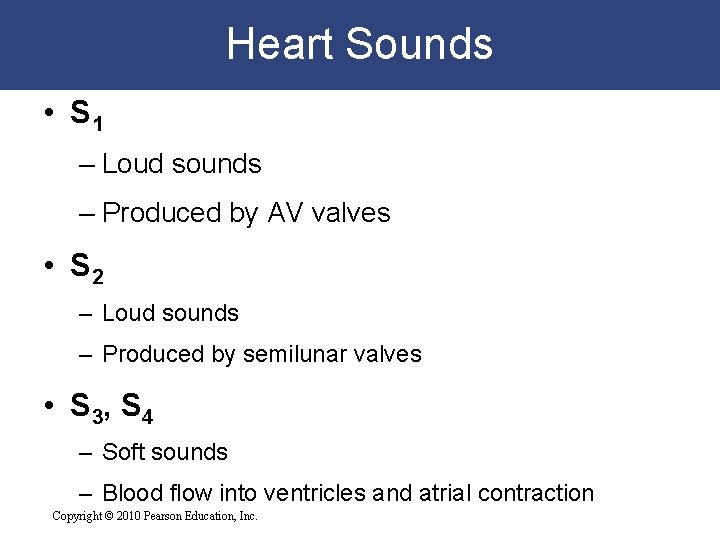 Heart Sounds • S 1 – Loud sounds – Produced by AV valves • Heart Sounds • S 1 – Loud sounds – Produced by AV valves •