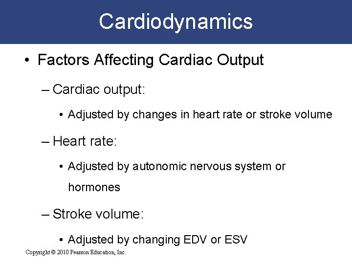 Cardiodynamics • Factors Affecting Cardiac Output – Cardiac output: • Adjusted by changes in Cardiodynamics • Factors Affecting Cardiac Output – Cardiac output: • Adjusted by changes in