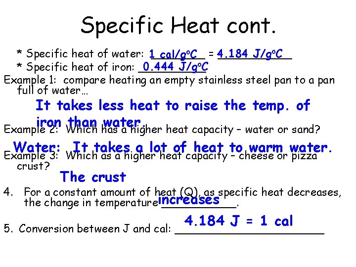 Specific Heat cont. J/go. C * Specific heat of water: 1______ cal/go. C =