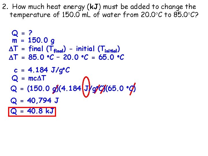 2. How much heat energy (k. J) must be added to change the temperature