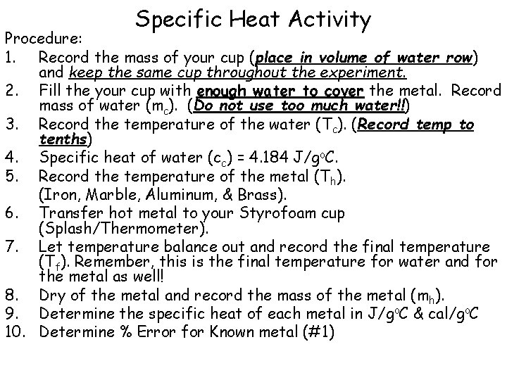 Specific Heat Activity Procedure: 1. Record the mass of your cup (place in volume