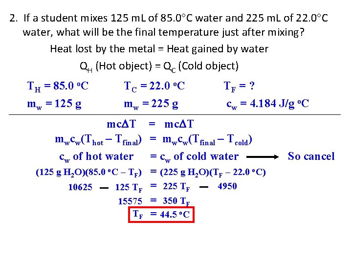 2. If a student mixes 125 m. L of 85. 0 C water and