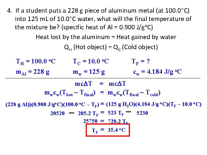 4. If a student puts a 228 g piece of aluminum metal (at 100.