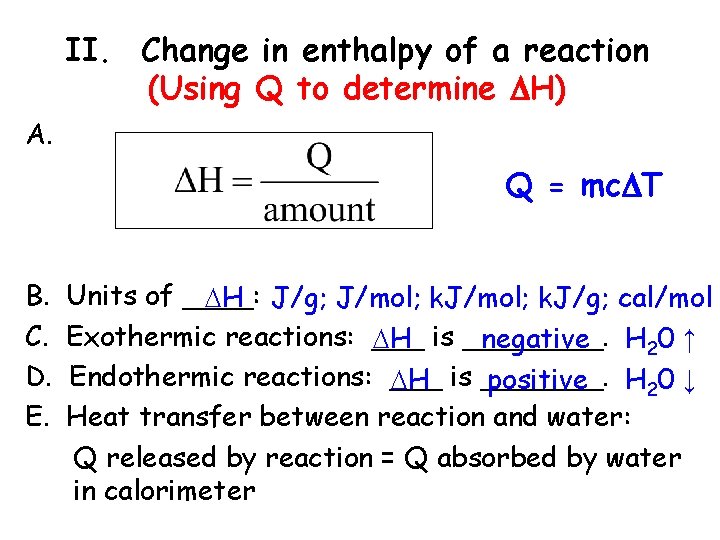 II. Change in enthalpy of a reaction (Using Q to determine H) A. Q
