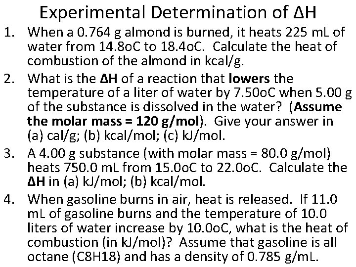 Experimental Determination of ΔH 1. When a 0. 764 g almond is burned, it