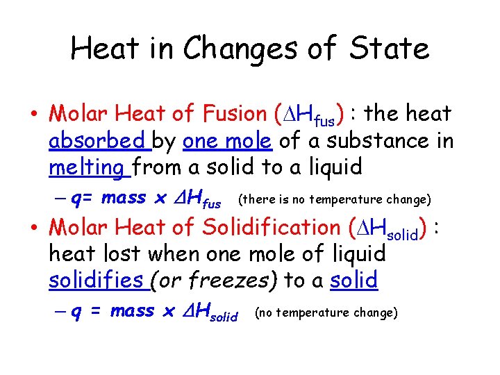 Heat in Changes of State • Molar Heat of Fusion ( Hfus) : the