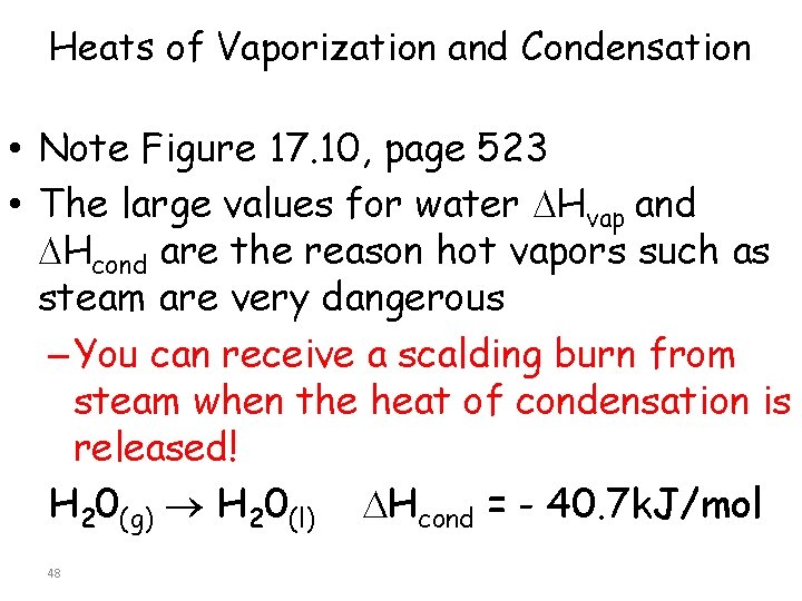 Heats of Vaporization and Condensation • Note Figure 17. 10, page 523 • The