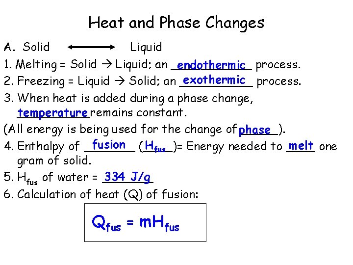Heat and Phase Changes A. Solid Liquid 1. Melting = Solid Liquid; an ______