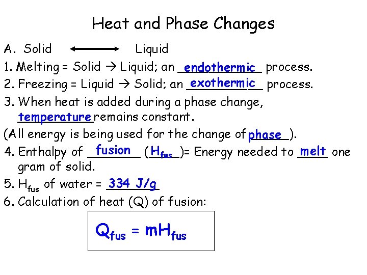 Heat and Phase Changes A. Solid Liquid 1. Melting = Solid Liquid; an ______