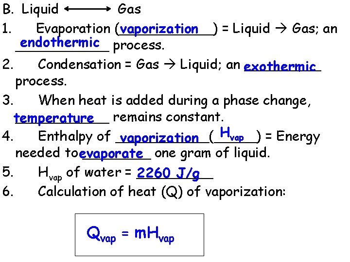 B. Liquid Gas vaporization 1. Evaporation (______) = Liquid Gas; an endothermic process. ______