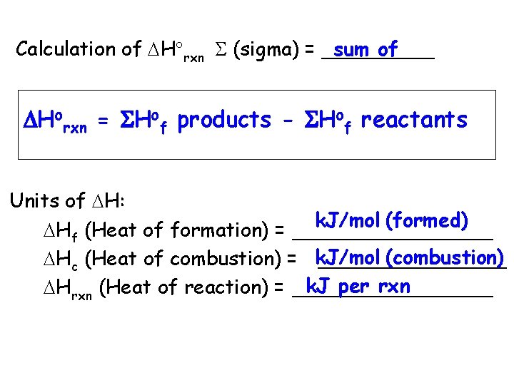  sum of Calculation of H rxn (sigma) = _____ Horxn = Hof products