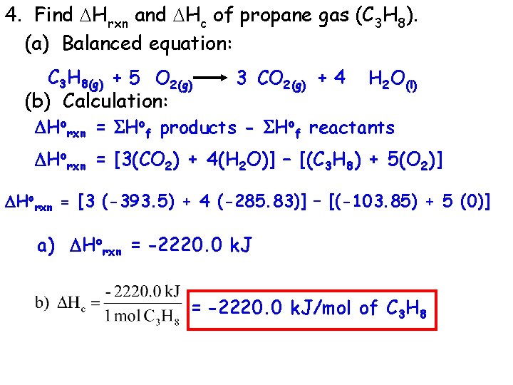 4. Find Hrxn and Hc of propane gas (C 3 H 8). (a) Balanced
