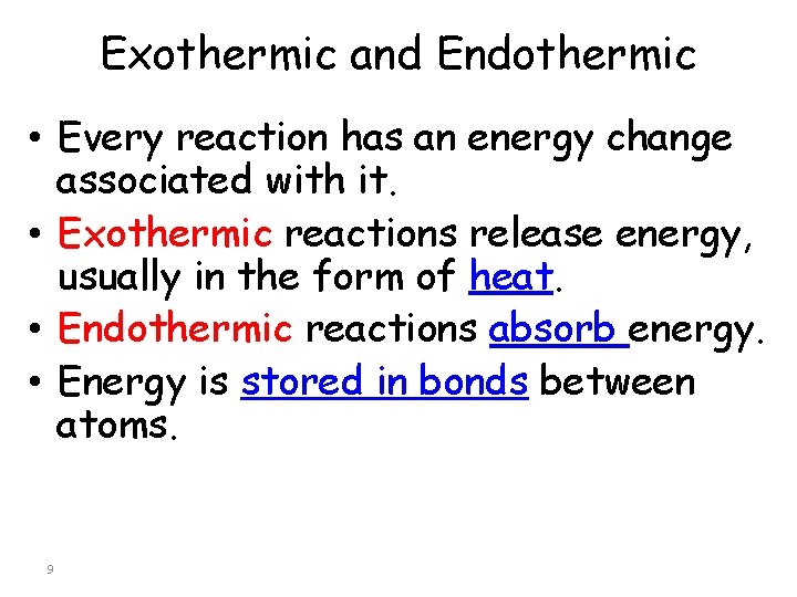 Exothermic and Endothermic • Every reaction has an energy change associated with it. •