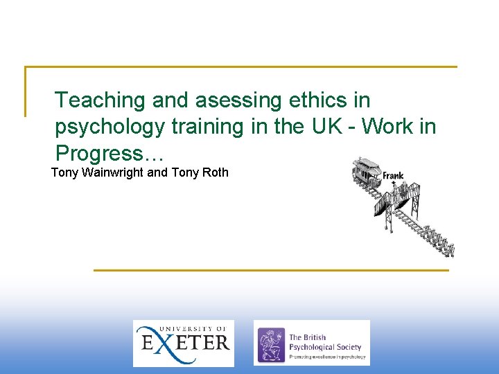 Teaching and asessing ethics in psychology training in the UK - Work in Progress…