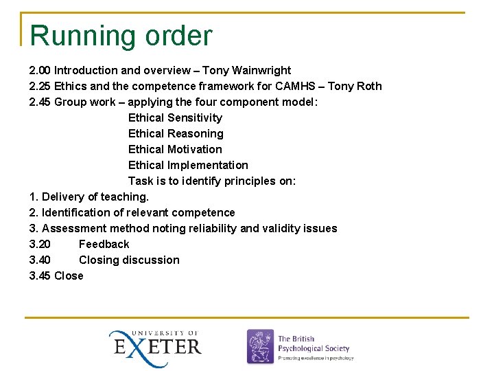 Running order 2. 00 Introduction and overview – Tony Wainwright 2. 25 Ethics and