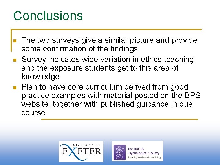 Conclusions n n n The two surveys give a similar picture and provide some