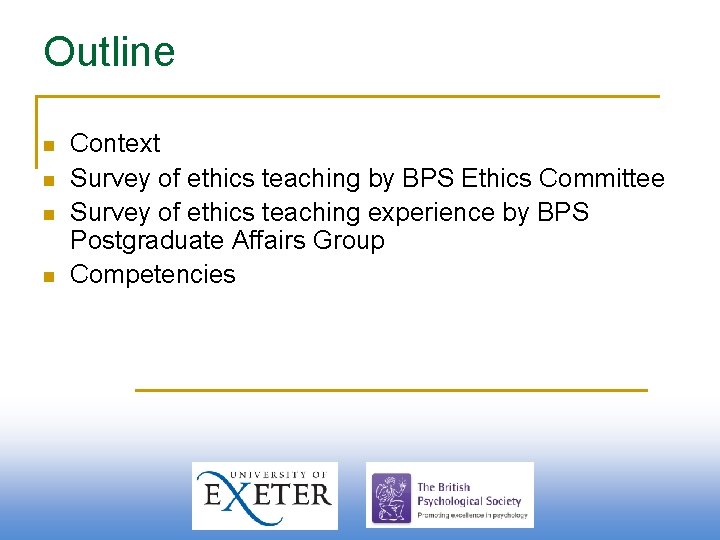 Outline n n Context Survey of ethics teaching by BPS Ethics Committee Survey of