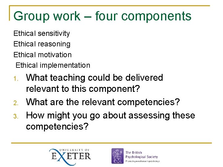 Group work – four components Ethical sensitivity Ethical reasoning Ethical motivation Ethical implementation 1.