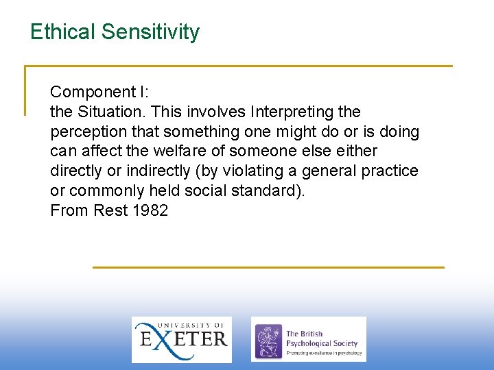 Ethical Sensitivity Component I: the Situation. This involves Interpreting the perception that something one