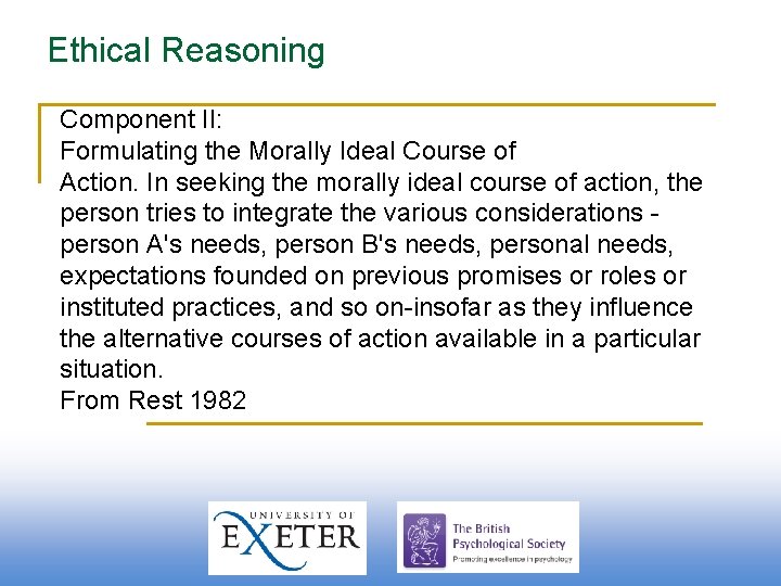 Ethical Reasoning Component II: Formulating the Morally Ideal Course of Action. In seeking the