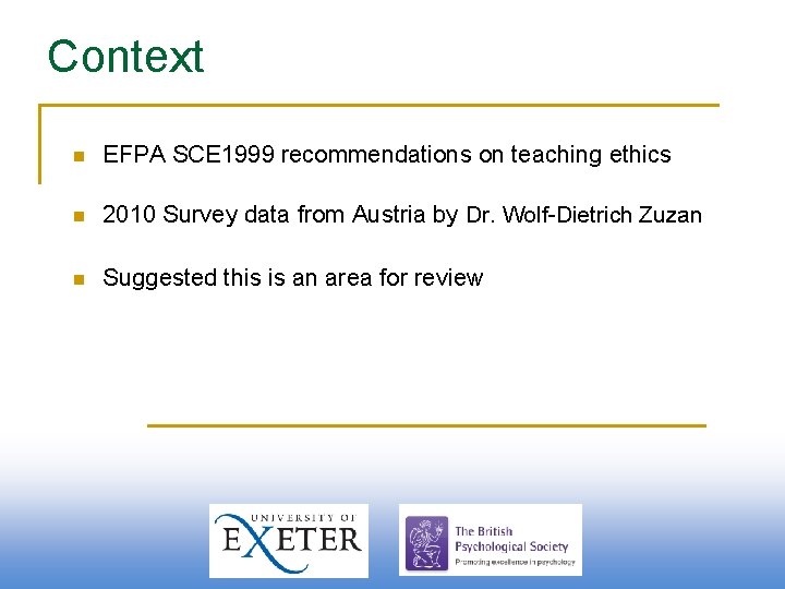 Context n EFPA SCE 1999 recommendations on teaching ethics n 2010 Survey data from