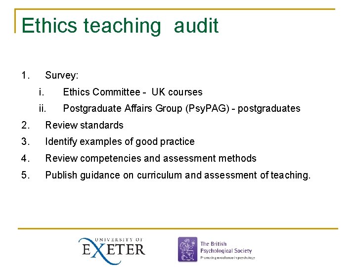 Ethics teaching audit 1. Survey: i. Ethics Committee - UK courses ii. Postgraduate Affairs