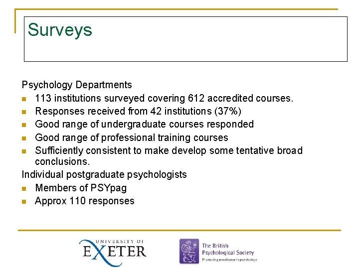 Surveys Psychology Departments n 113 institutions surveyed covering 612 accredited courses. n Responses received