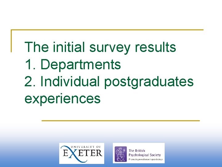 The initial survey results 1. Departments 2. Individual postgraduates experiences 