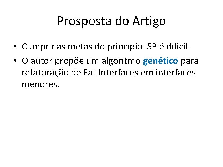 Prosposta do Artigo • Cumprir as metas do princípio ISP é díficil. • O