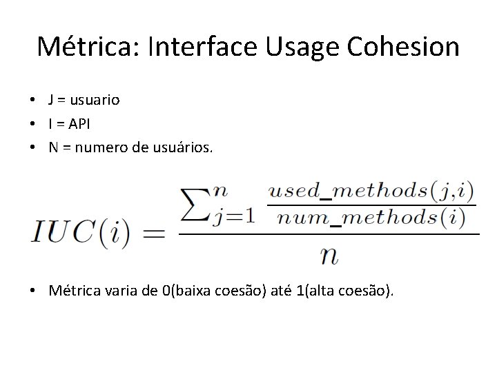 Métrica: Interface Usage Cohesion • J = usuario • I = API • N