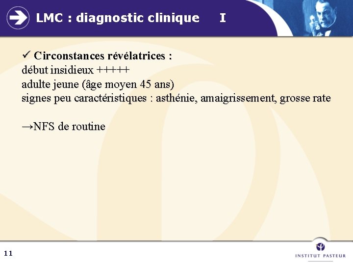 LMC : diagnostic clinique I ü Circonstances révélatrices : début insidieux +++++ adulte jeune