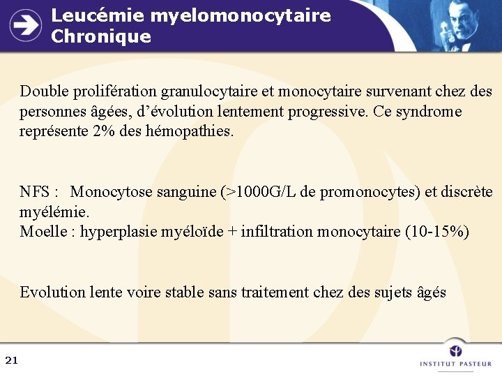 Leucémie myelomonocytaire Chronique Double prolifération granulocytaire et monocytaire survenant chez des personnes âgées, d’évolution